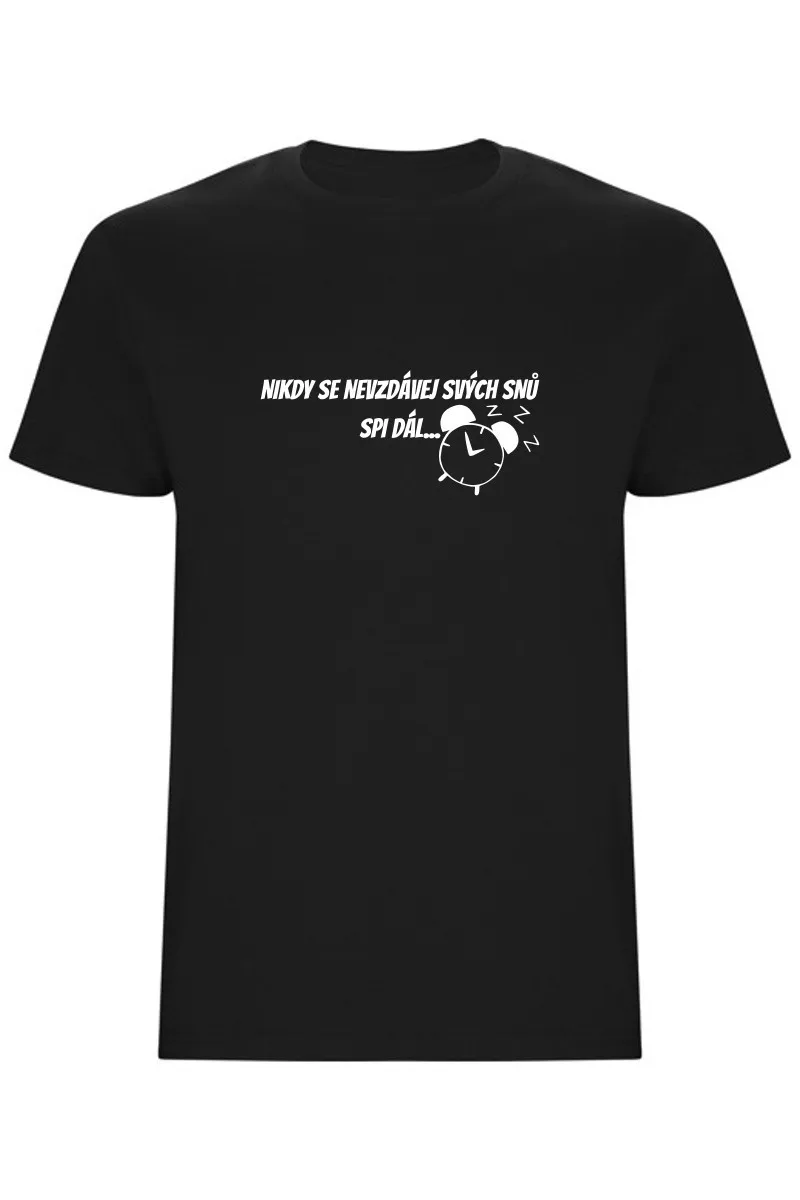 Pánské tričko - NIKDY SE NEVZDÁVEJ SVÝCH SNŮ