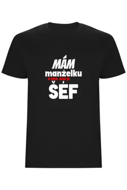 Pánské tričko - MÁM MANŽELKU, A ANO, ONA JE ŠÉF