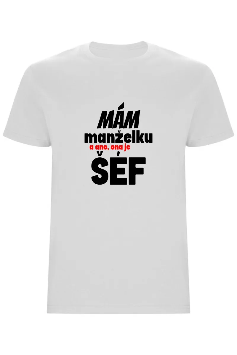 Pánské tričko - MÁM MANŽELKU, A ANO, ONA JE ŠÉF