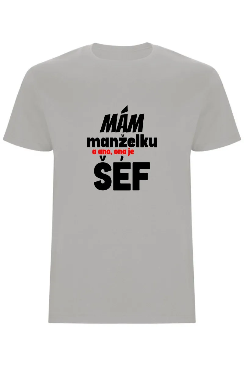 Pánské tričko - MÁM MANŽELKU, A ANO, ONA JE ŠÉF