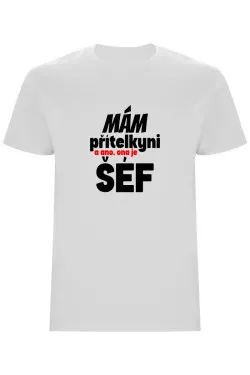 Pánské tričko - MÁM PŘÍTELKYNI, A ANO, ONA JE ŠÉF