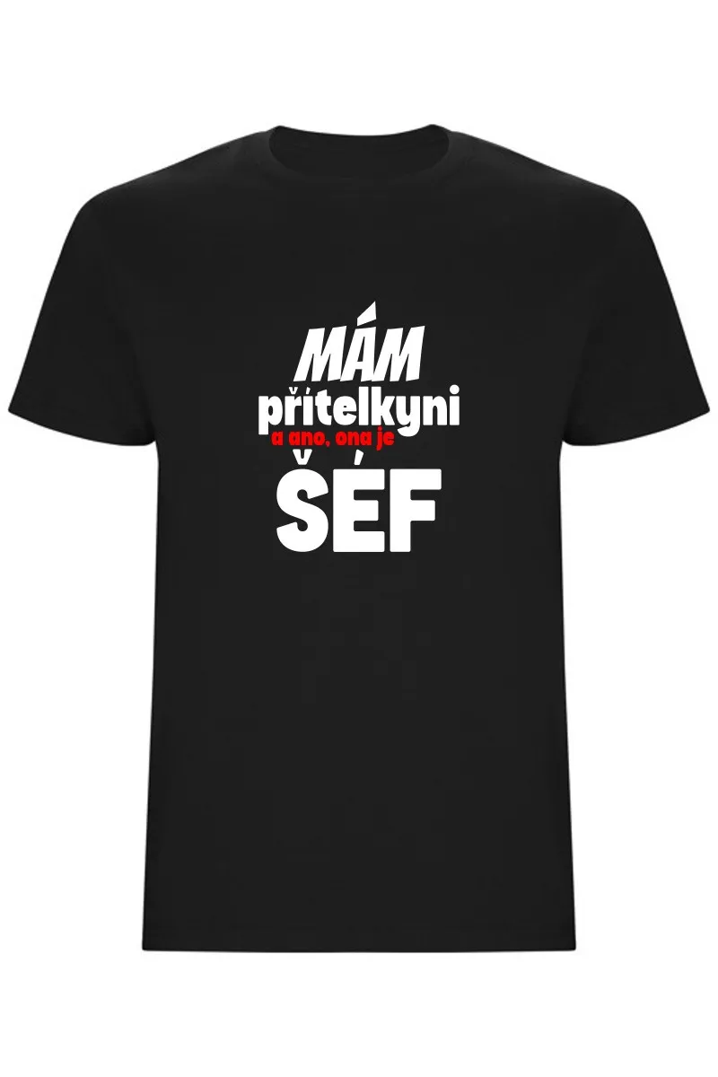 Pánské tričko - MÁM PŘÍTELKYNI, A ANO, ONA JE ŠÉF
