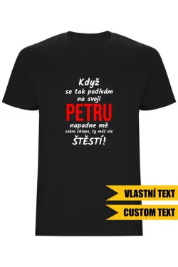 Pánské tričko - KDYŽ SE TAK PODÍVÁM NA SVOJI (JMÉNO)
