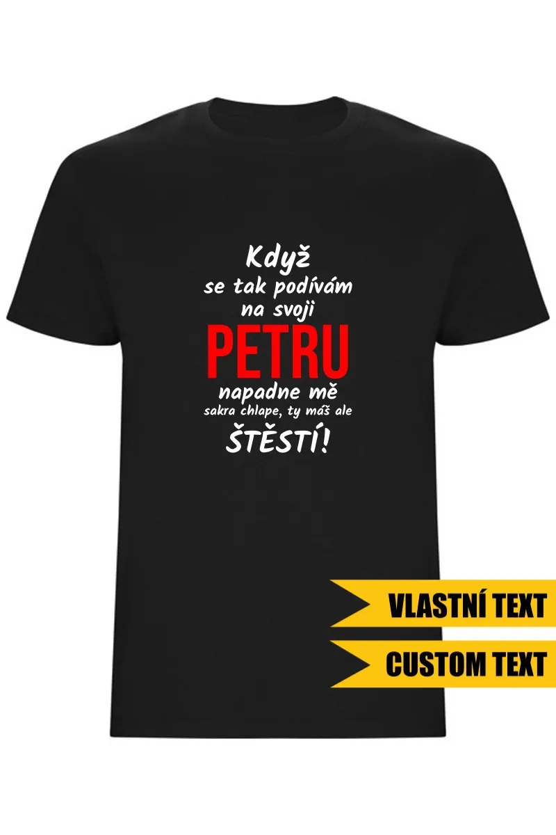 Pánské tričko - KDYŽ SE TAK PODÍVÁM NA SVOJI (JMÉNO)