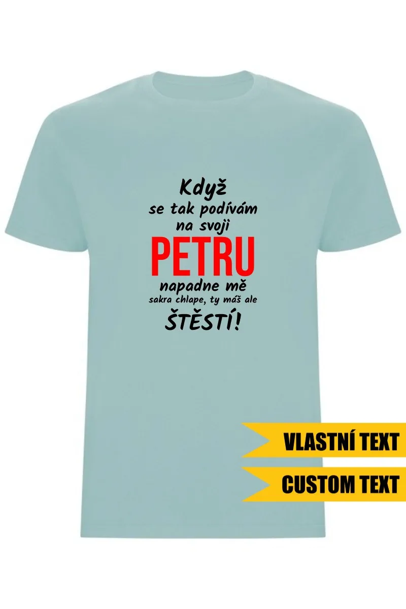Pánské tričko - KDYŽ SE TAK PODÍVÁM NA SVOJI (JMÉNO)