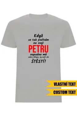 Pánské tričko - KDYŽ SE TAK PODÍVÁM NA SVOJI (JMÉNO)