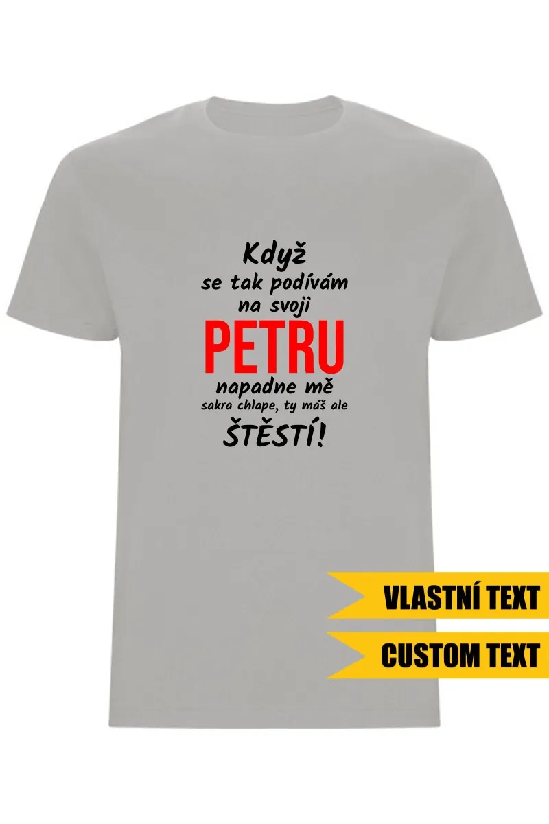 Pánské tričko - KDYŽ SE TAK PODÍVÁM NA SVOJI (JMÉNO)
