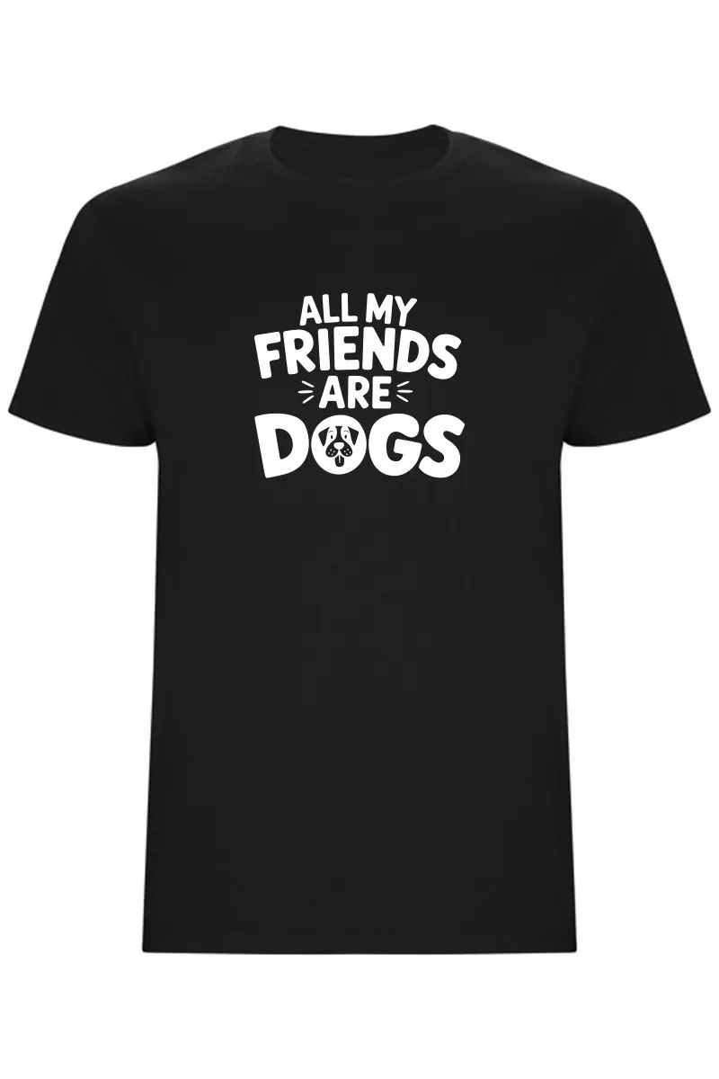 Pánské tričko - ALL MY FRIENDS ARE DOGS Pánské tričko - ALL MY FRIENDS ARE DOGS
