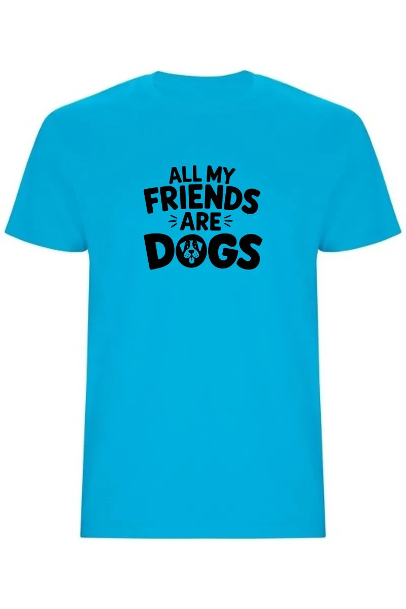 Pánské tričko - ALL MY FRIENDS ARE DOGS Pánské tričko - ALL MY FRIENDS ARE DOGS