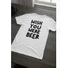 Pánské tričko - WISH YOU WERE BEER Pánské tričko - WISH YOU WERE BEER
