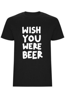 Pánské tričko - WISH YOU WERE BEER