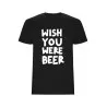 Pánské tričko - WISH YOU WERE BEER Pánské tričko - WISH YOU WERE BEER