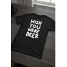 Pánské tričko - WISH YOU WERE BEER Pánské tričko - WISH YOU WERE BEER