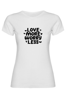 Dámské tričko - LOVE MORE WORRY LESS