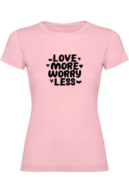 Dámské tričko - LOVE MORE WORRY LESS