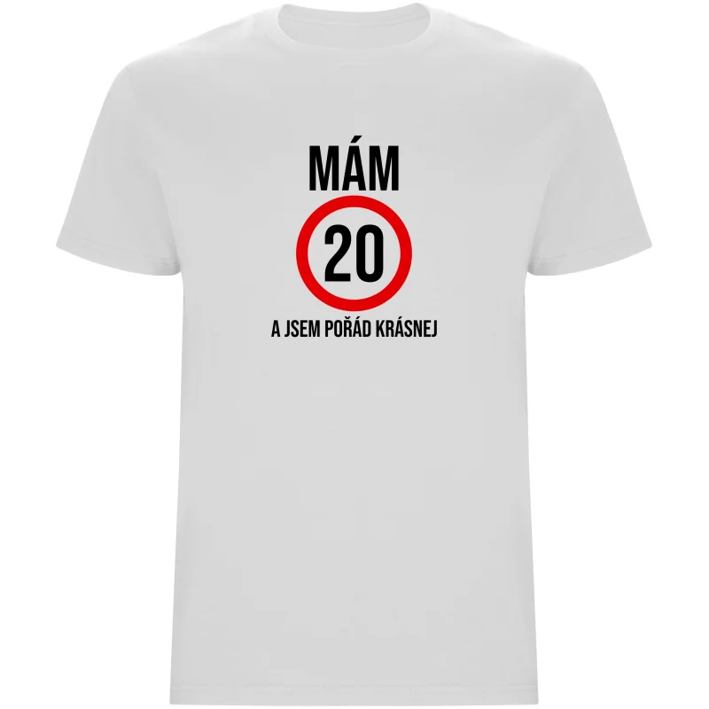 Pánské tričko - MÁM 20, A JSEM POŘÁD KRÁSNEJ