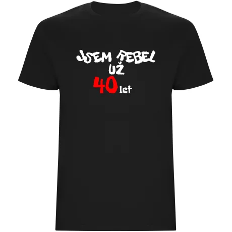 Pánské tričko - JSEM REBEL UŽ 40 LET