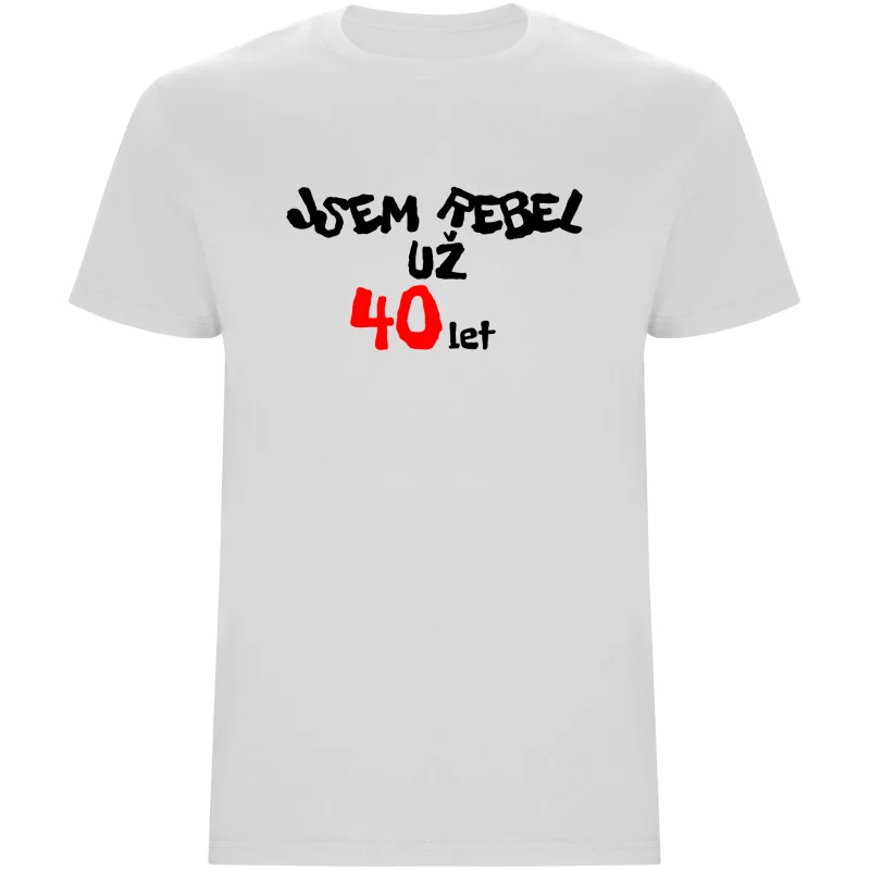 Pánské tričko - JSEM REBEL UŽ 40 LET