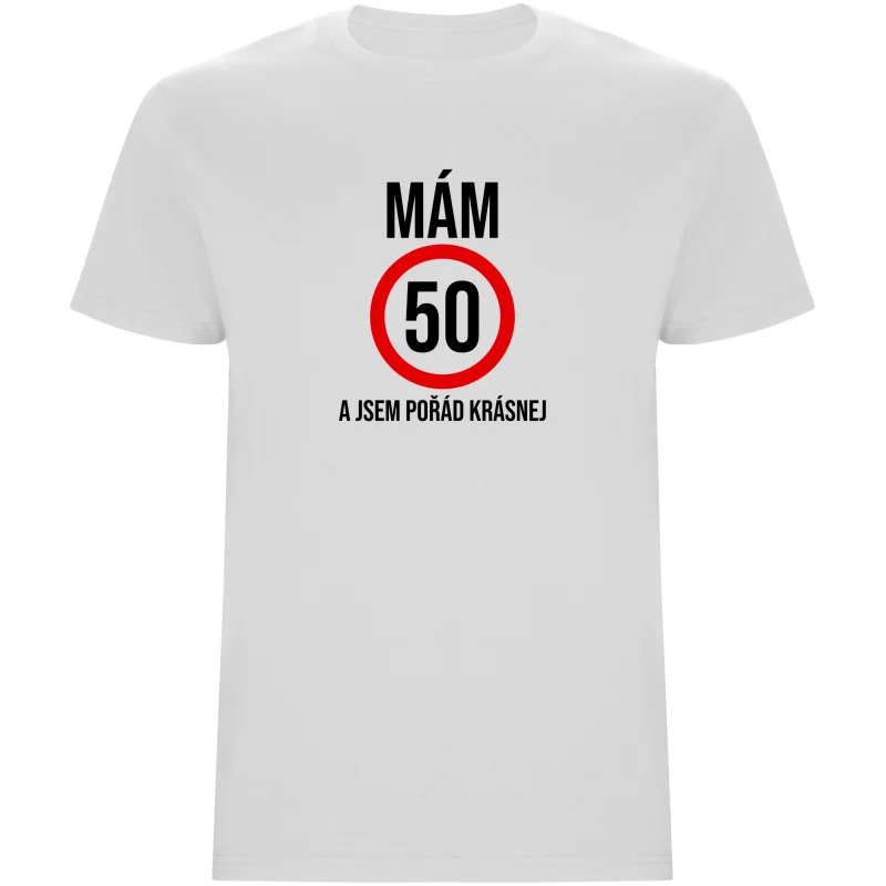 Pánské tričko - MÁM 50, A JSEM POŘÁD KRÁSNEJ