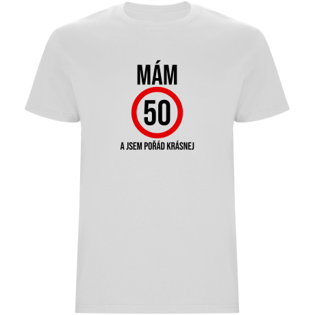 Pánské tričko - MÁM 50, A JSEM POŘÁD KRÁSNEJ