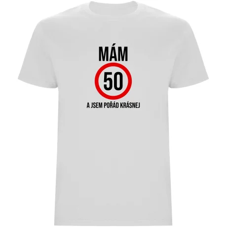 Pánské tričko - MÁM 50, A JSEM POŘÁD KRÁSNEJ