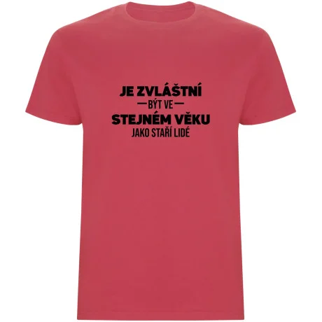 Pánské tričko - JE ZVLÁŠTNÍ BÝT VE STEJNÉM VĚKU JAKO STAŘÍ LIDÉ