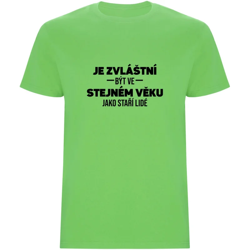 Pánské tričko - JE ZVLÁŠTNÍ BÝT VE STEJNÉM VĚKU JAKO STAŘÍ LIDÉ