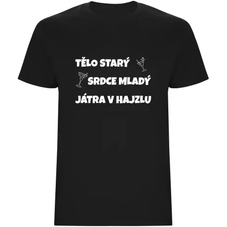 Pánské tričko - TĚLO STARÝ, SRDCE MLADÝ, JÁTRA V HAJZLU