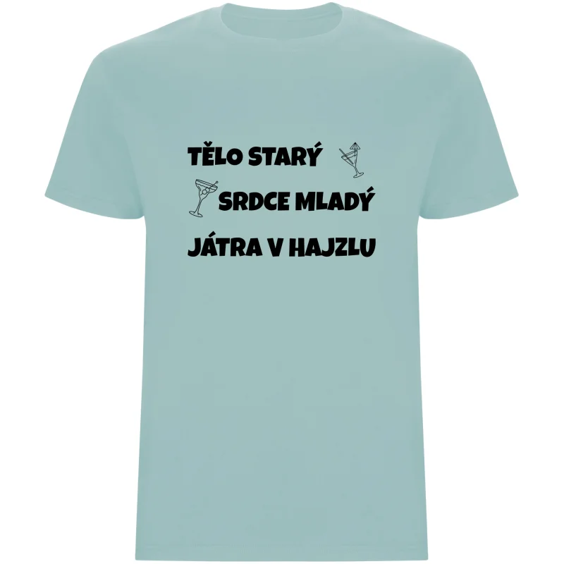 Pánské tričko - TĚLO STARÝ, SRDCE MLADÝ, JÁTRA V HAJZLU