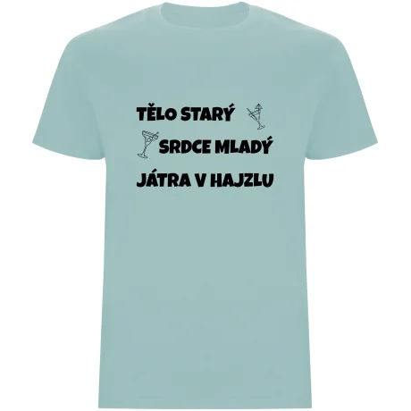 Pánské tričko - TĚLO STARÝ, SRDCE MLADÝ, JÁTRA V HAJZLU