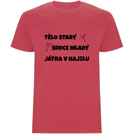 Pánské tričko - TĚLO STARÝ, SRDCE MLADÝ, JÁTRA V HAJZLU