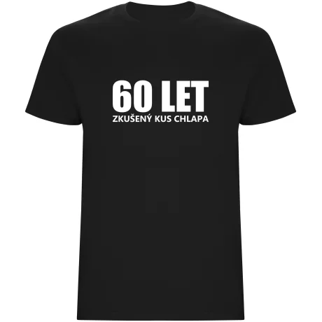 Pánské tričko - 60 LET, ZKUŠENÝ KUS CHLAPA