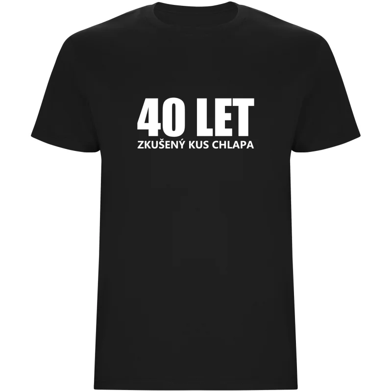 Pánské tričko - 40 LET, ZKUŠENÝ KUS CHLAPA