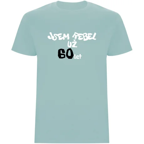 Pánské tričko - JSEM REBEL UŽ 60 LET