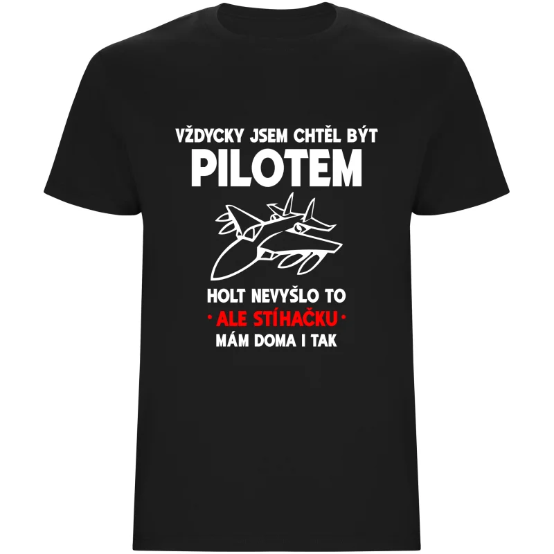 Pánské tričko - VŽDYCKY JSEM CHTĚL BÝT PILOTEM
