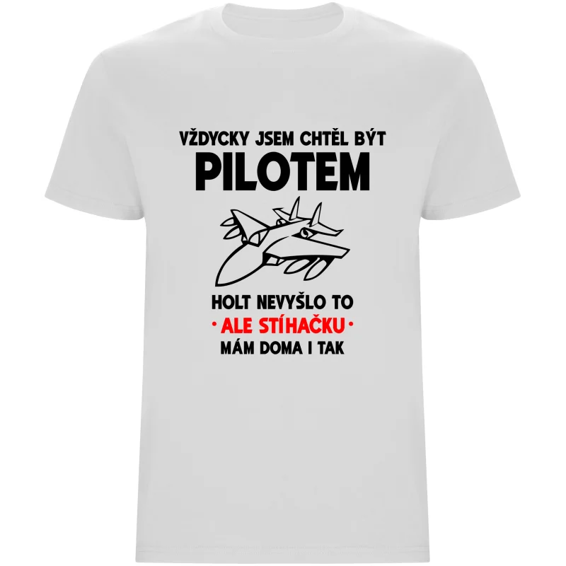 Pánské tričko - VŽDYCKY JSEM CHTĚL BÝT PILOTEM
