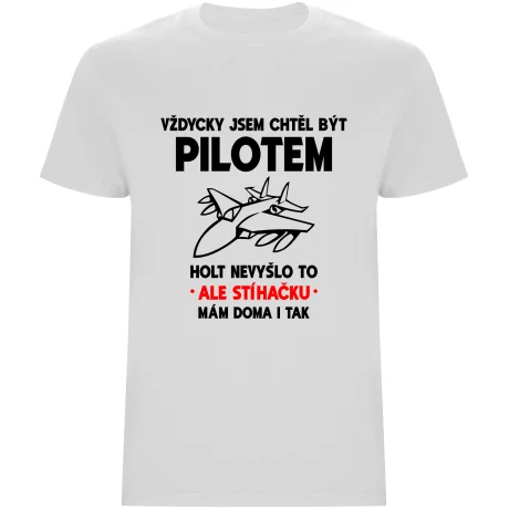 Pánské tričko - VŽDYCKY JSEM CHTĚL BÝT PILOTEM