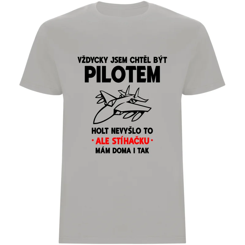 Pánské tričko - VŽDYCKY JSEM CHTĚL BÝT PILOTEM
