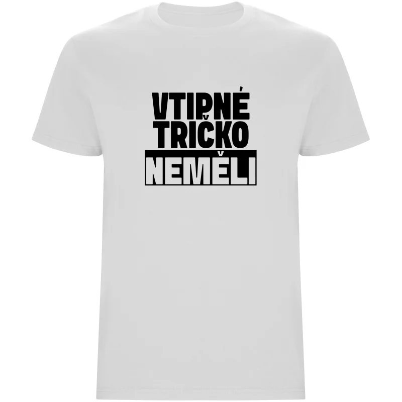 Pánské tričko - VTIPNÉ TRIČKO NEMĚLI