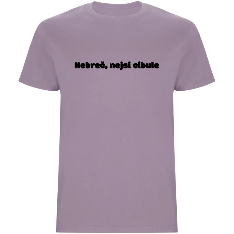 Pánské tričko - NEBREČ NEJSI CIBULE