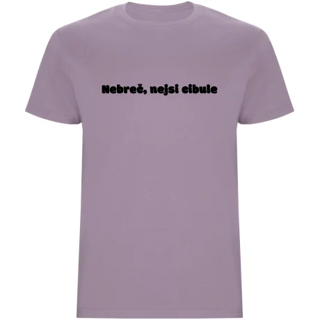 Pánské tričko - NEBREČ NEJSI CIBULE
