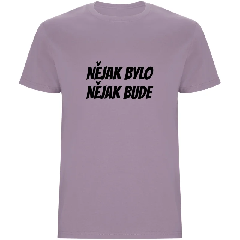 Pánské tričko - NĚJAK BYLO NĚJAK BUDE
