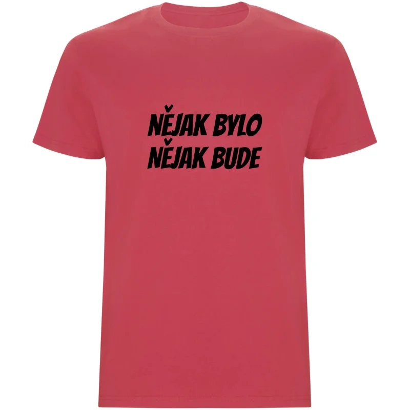 Pánské tričko - NĚJAK BYLO NĚJAK BUDE