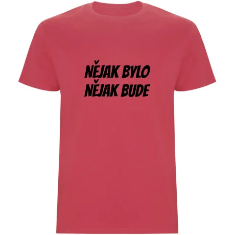 Pánské tričko - NĚJAK BYLO NĚJAK BUDE