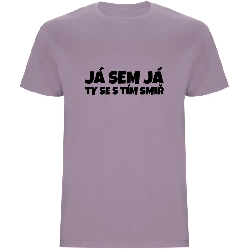 Pánské tričko - JÁ SEM JÁ TY SE S TÍM SMIŘ