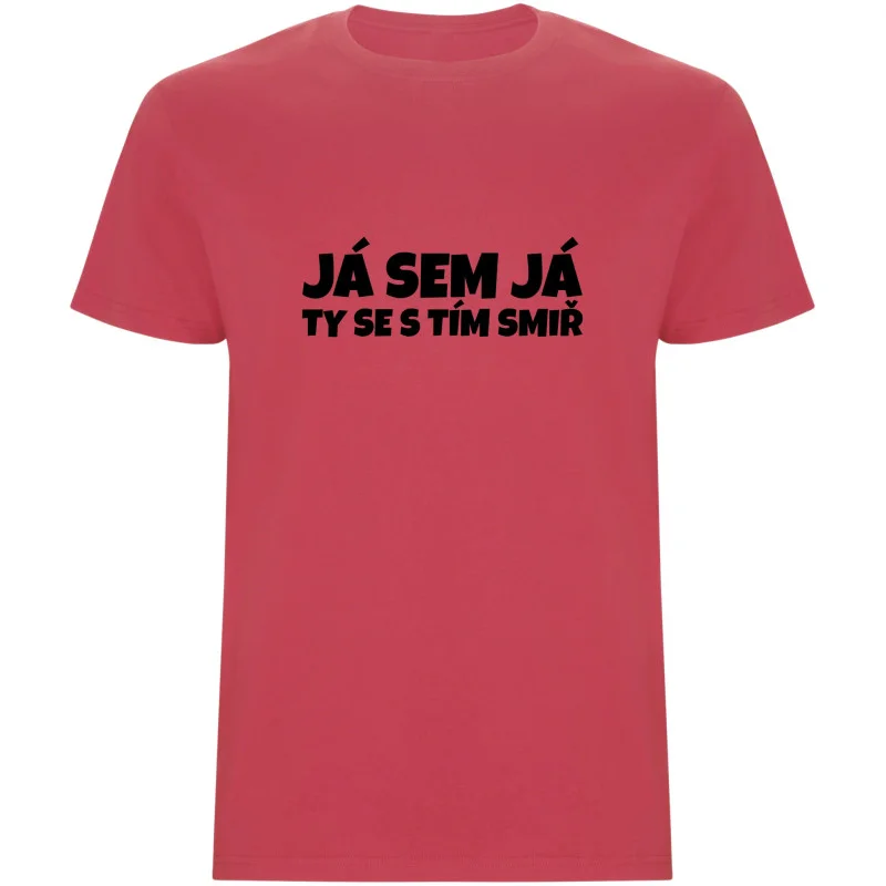 Pánské tričko - JÁ SEM JÁ TY SE S TÍM SMIŘ