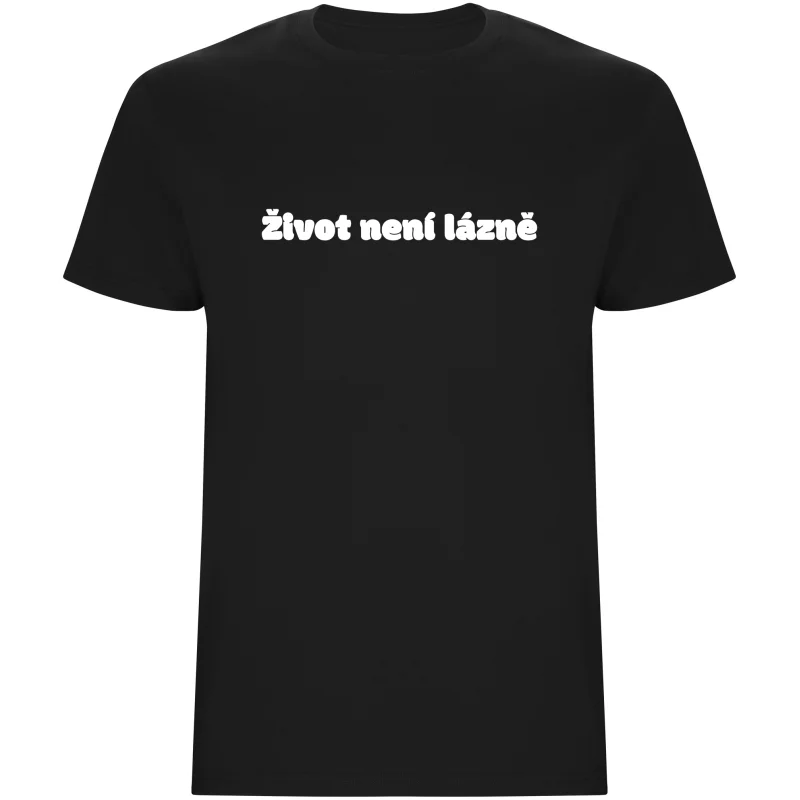 Pánské tričko - ŽIVOT NENÍ LÁZNĚ
