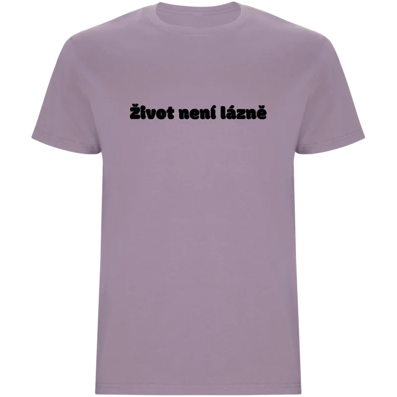 Pánské tričko - ŽIVOT NENÍ LÁZNĚ
