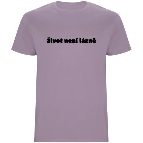 Pánské tričko - ŽIVOT NENÍ LÁZNĚ