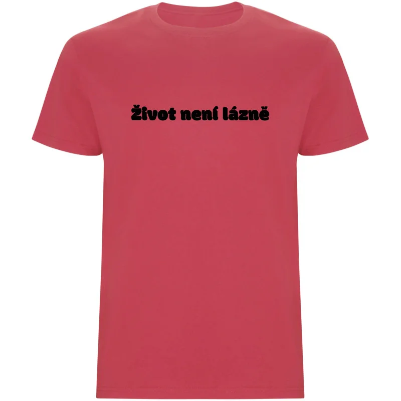 Pánské tričko - ŽIVOT NENÍ LÁZNĚ